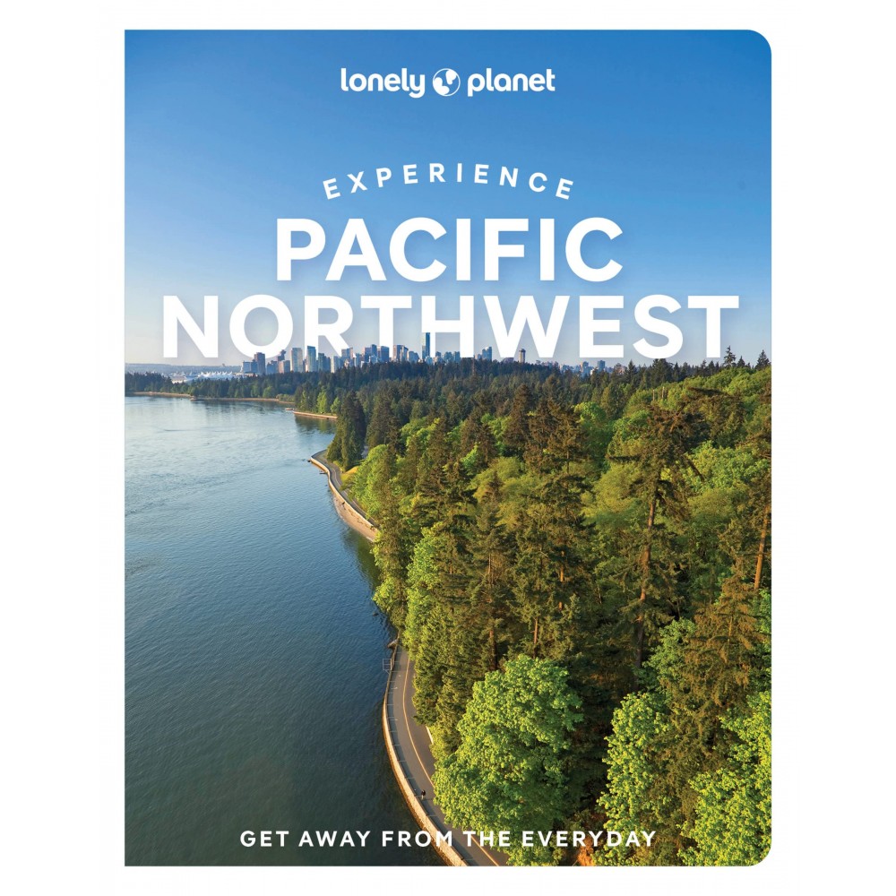 Experience Pacific Northwest Lonely Planet